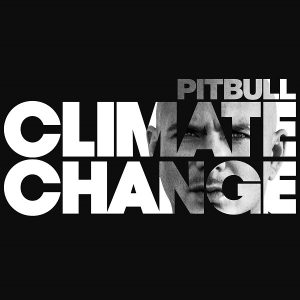 Climate Change Pitbull album lyrics