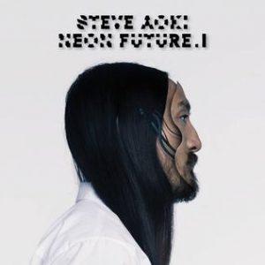 Neon Future I Steve Aoki album lyrics