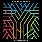 Communion Years & Years album lyrics