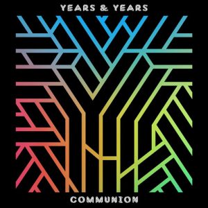 Communion Years & Years album lyrics