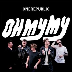 Oh My My OneRepublic album lyrics