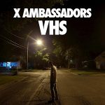 VHS X Ambassadors album lyrics