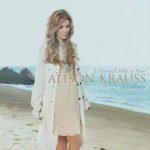 A Hundred Miles Or More: A Collection Alison Krauss album lyrics