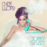 Sorry I'm Late Cher Lloyd album lyrics