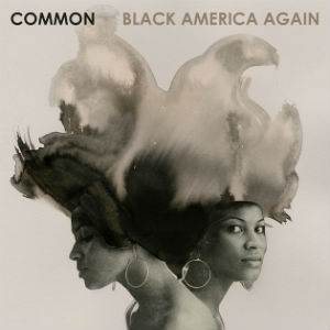 Black America Again Common album lyrics