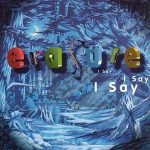 I Say I Say I Say Erasure album lyrics