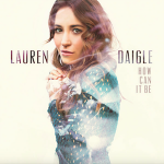 How Can It Be Lauren Daigle album lyrics