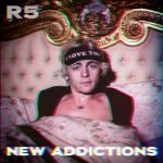 New Addictions EP R5 album lyrics