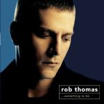 ...Something to Be Rob Thomas album lyrics