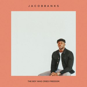 The Boy Who Cried Freedom EP Jacob Banks album lyrics