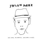 We Sing. We Dance. We Steal Things. Jason Mraz album lyrics