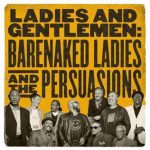 Ladies and Gentleman: Barenaked Ladies and The Persuasions Barenaked Ladies album lyrics