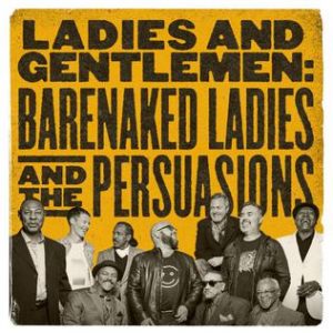 Ladies and Gentleman: Barenaked Ladies and The Persuasions Judah and the Lion album lyrics