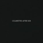Cigarettes After Sex Cigarettes After Sex album lyrics