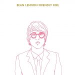 Friendly Fire Sean Lennon album lyrics