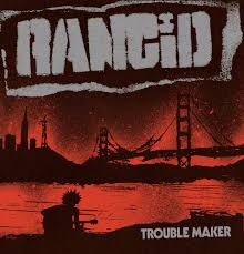 Trouble Maker Rancid album lyrics